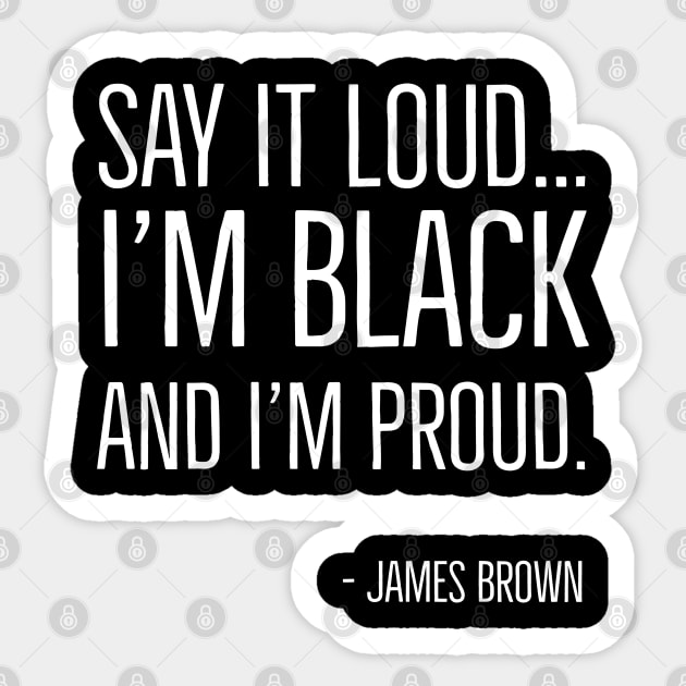 Say It Loud...I'm Black and I'm Proud, James Brown, Black History, African American, Black Music Sticker by UrbanLifeApparel